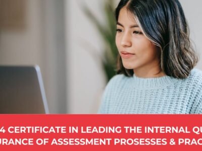 Level 4 Certificate in Leading the Internal Quality Assurance of Assessment Processes and Practice