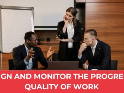 Assign And Monitor The Progress And Quality Of Work